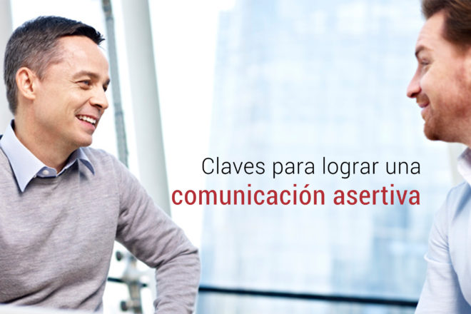 Comunicacion Asertiva 3 Ejemplos Y Consejos A Poner En Practica