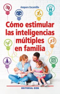 Cómo estimular las inteligencias múltiples en familia (Amparo Escamilla González)