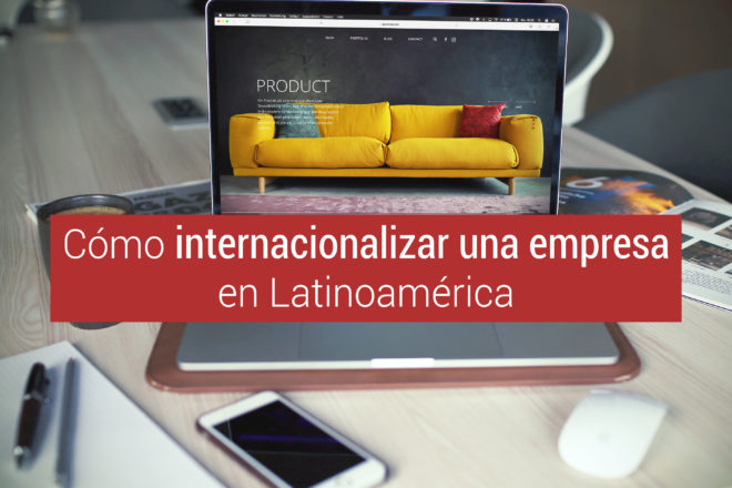 internacionalizar empresas en latinoamerica