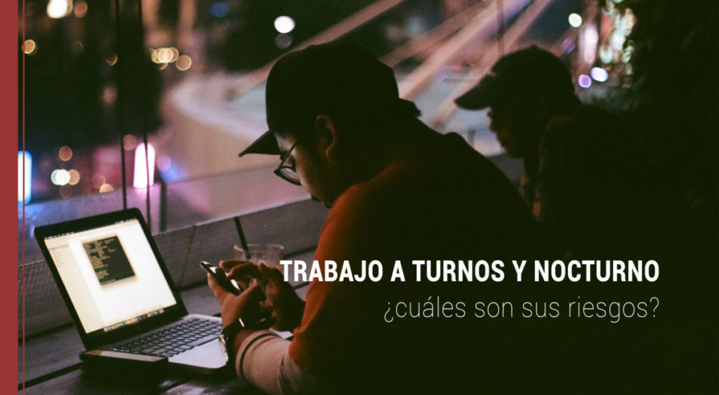 Trabajo a turnos y nocturno ¿cuáles son sus riesgos?