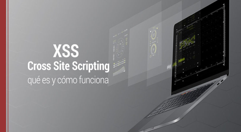 XSS: qué es y cómo funciona el Cross Site Scripting